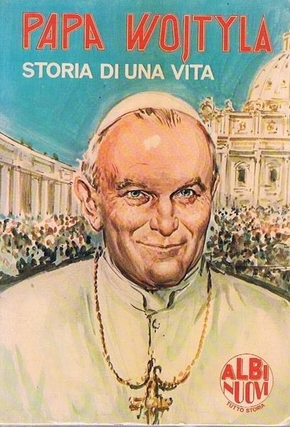 Papa Wojtyla. Storia Di Una Vita - copertina