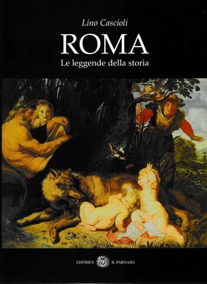 Roma. Le leggende della storia - Lino Cascioli - copertina