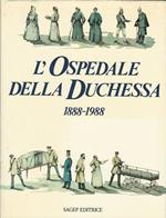 L' Ospedale Della Duchessa 1888-1988