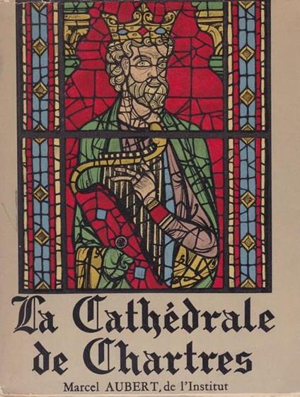 La Cathédrale de Chartres - Marcel Aubert - copertina