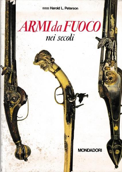 Armi da fuoco nei secoli - Harold L. Peterson - copertina