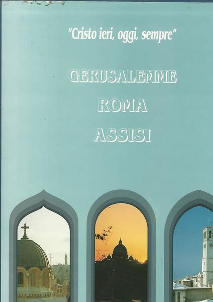 Cristo ieri, oggi, sempre. Gerusalemme, Assisi, Roma - Virgilio Levi - copertina