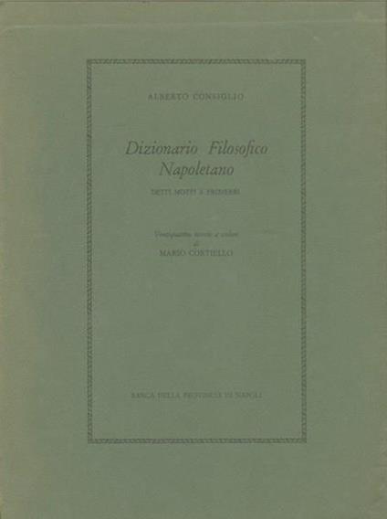Dizionario Filosofico Napoletano. Detti motti e proverbi - Alberto Consiglio - copertina