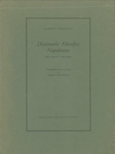 Dizionario Filosofico Napoletano. Detti motti e proverbi - Alberto Consiglio - copertina