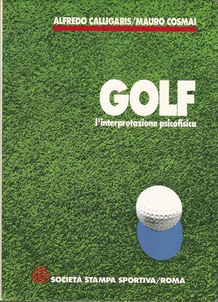 Golf. L'Interpretazione Psicofisica - Alfredo Calligaris - copertina