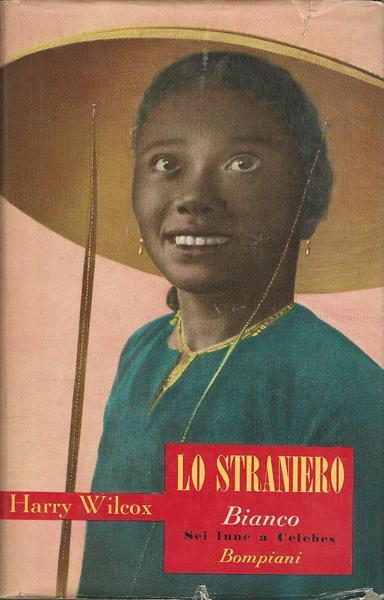 Lo Straniero Bianco Sei Lune A Celebes - Harry Wilcox - copertina