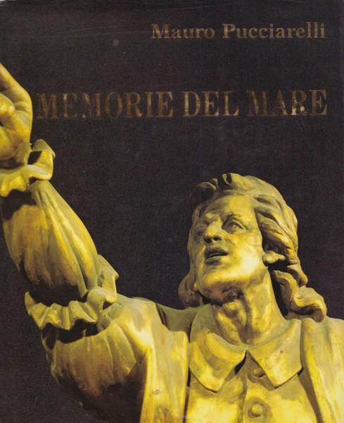 Memorie del Mare. Un viaggio nei due grandi musei della Marina Militare Italiana - Mauro Pucciarelli - copertina