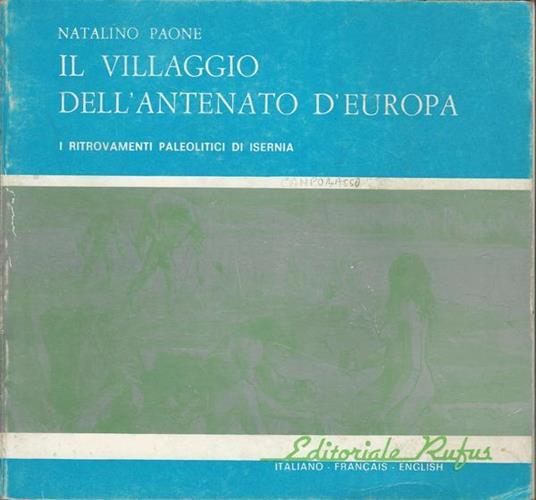 Il Villaggio Dell'Antenato D'Europa - I Ritrovamenti Paleolitici Di Isernia - Natalino Paone - copertina