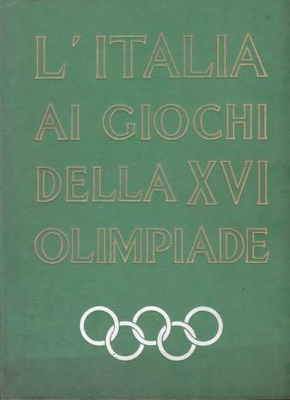 L' Italia ai Giochi della XVI Olimpiade. Melbourne - Stoccolma - Cortina - copertina