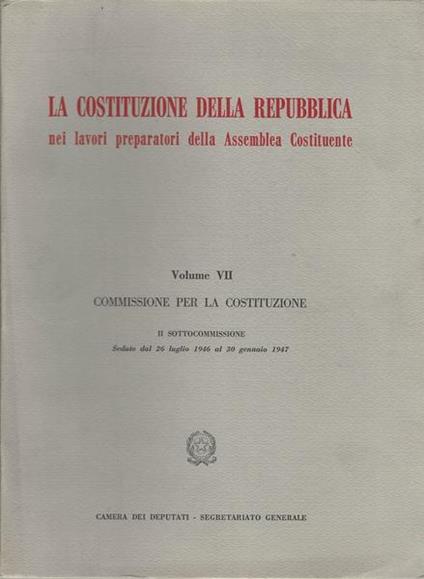 La Costituzione Della Repubblica. Volume Vii. Commissione Per La Costituzione - copertina