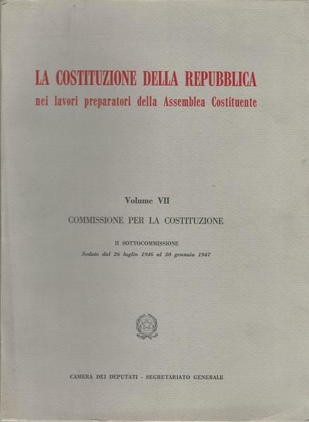 La Costituzione Della Repubblica. Volume Vii. Commissione Per La Costituzione - copertina