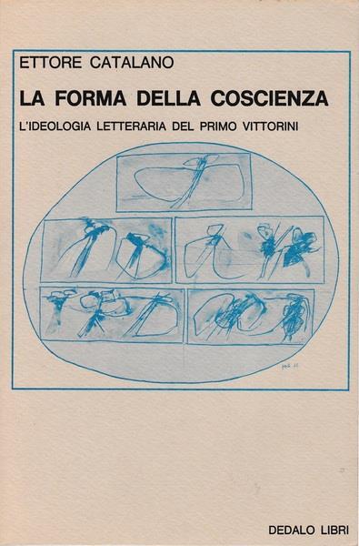 La forma della coscienza. L'ideologia letteraria del primo Vittorini - Ettore Catalano - copertina