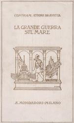 La Grande Guerra sul Mare. Fatti. Insegnamenti. Previsioni