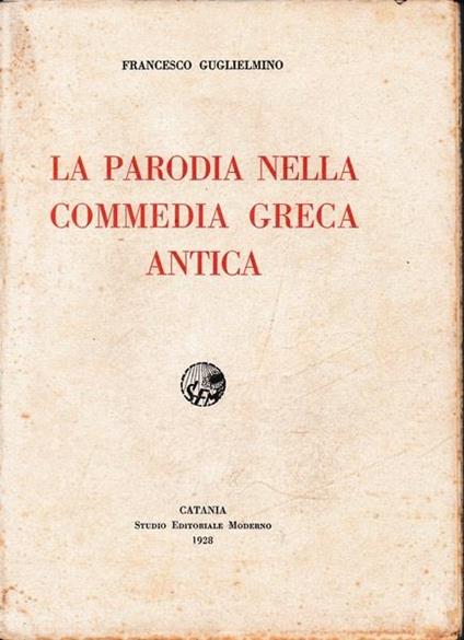 La parodia nella Commedia Greca Antica - Francesco Guglielmino - copertina
