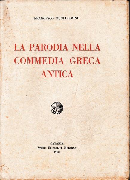 La parodia nella Commedia Greca Antica - Francesco Guglielmino - copertina