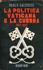 La politica vaticana e la guerra 1937-1942