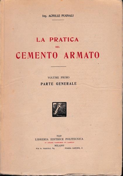 La pratica del Cemento Armato. Volume primo. Parte generale - Achille Pugnali - copertina