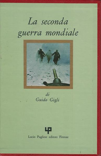 La Seconda Guerra Mondiale. Volumi 1-2-3 - Guido Gigli - copertina