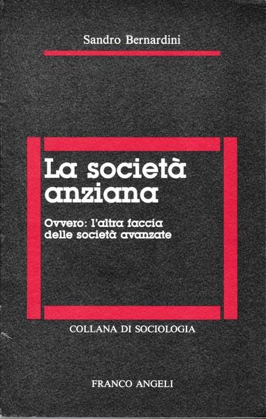 La società anziana. Ovvero: l'altra faccia delle società avanzate