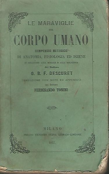 Le Maraviglie Del Corpo Umano.Compendio Metodico Di Anatomia,Fisiologia E Igiene