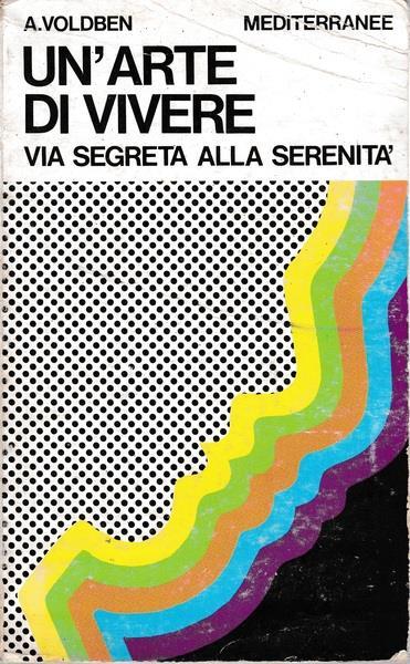 Un' arte di vivere. Via segreta alla serenità - Amadeus Voldben - copertina