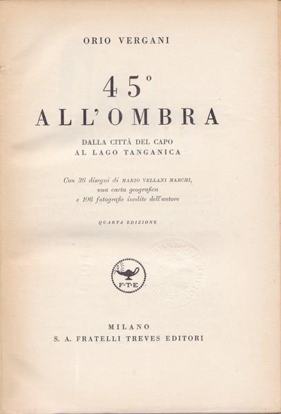 45° all'ombra. Dalla Città del Capo al Lago Tanganica - Orio Vergani - copertina