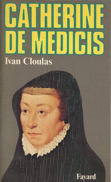 Catherine De Medicis - Ivan Cloulas - copertina