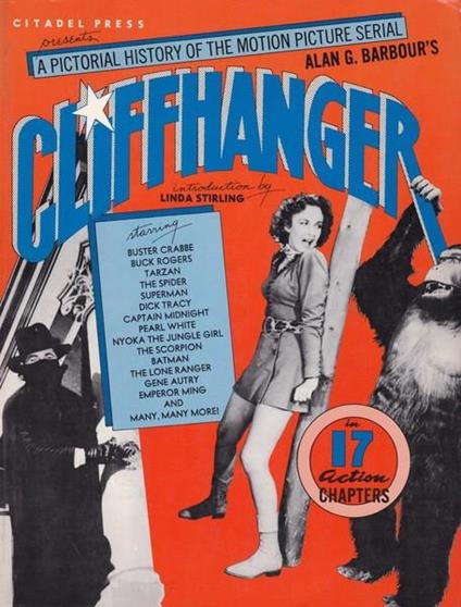 Cliffhanger. A Pictorial History of the Motion Picture Serial - Alan G. Barbour - copertina