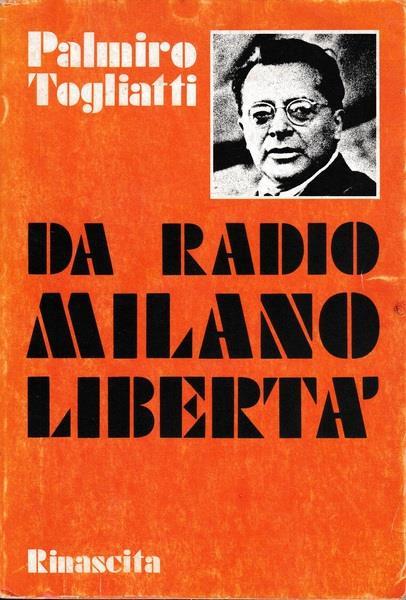 Da radio Milano libertà - Palmiro Togliatti - copertina