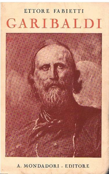 Garibaldi. L'Anima E La Vita - Ettore Fabietti - copertina