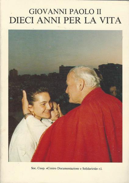 Giovanni Paolo Ii. Dieci Anni Per La Vita - Giovanni Caprile - copertina