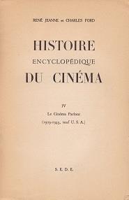 Histoire Encyclopédique du Cinéma. 1895 - 1945. Tome IV - René Jeanne - copertina