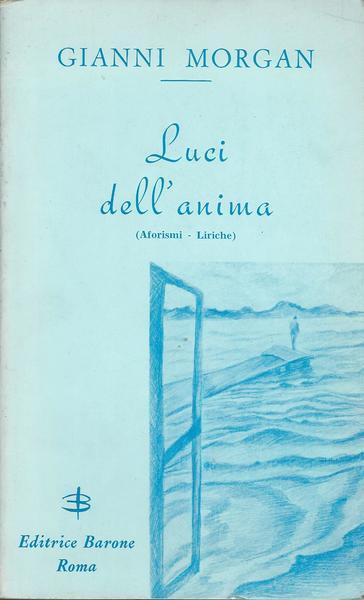 Luci Dell'Anima (Aforismi. Liriche) - Gianni Morgan - copertina