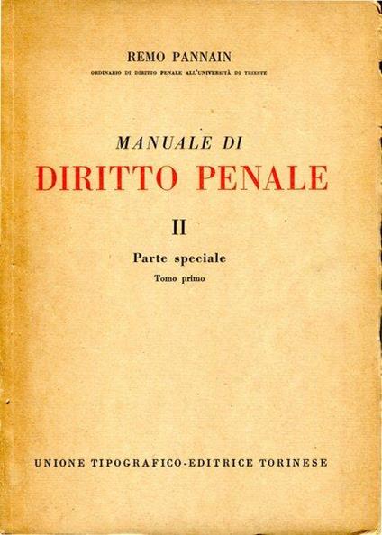 Manuale di Diritto Penale vol. II - Parte speciale Tomo primo - Remo Pannain - copertina