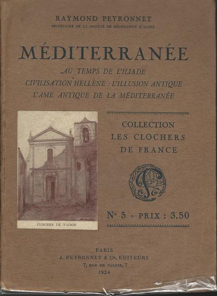 Mediterranee. Au Temps De L'Iliade. Civilisation Hellène: L'Illusion Antique - Raymond Peyronnet - copertina