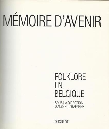 Mémoire d'avenir. Folklore en Belgique - Albert D'Haenens - copertina