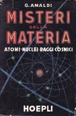 Misteri della materia. Atomi. Nuclei. Raggi cosmici