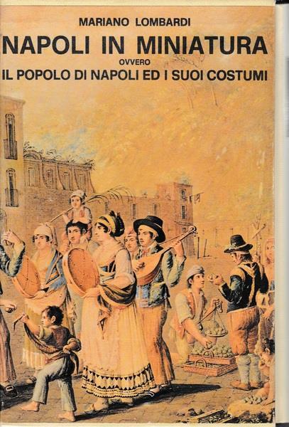 Napoli in miniatura, ovvero il popolo di Napoli ed suoi usi e costumi - Mariano Lombardi - copertina