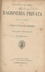 Ragioneria Privata Con Un'Appendice Speciale Sulle Funzioni Del Ragioniere. Ii