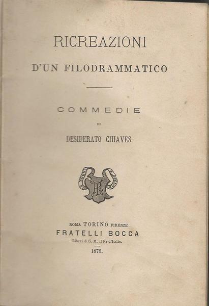 Ricreazioni D'Un Filodrammatico. Commedie - Desiderato Chiaves - copertina