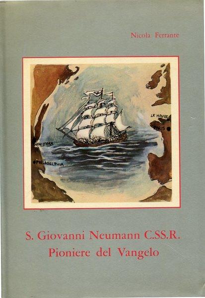 S. Giovanni Neumann C.SS.R. - Pioniere del Vangelo