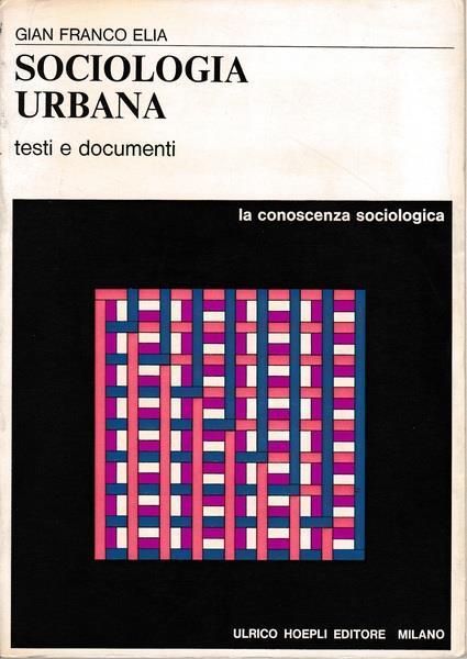 Sociologia urbana. Testi e documenti - Gian Franco Elia - copertina