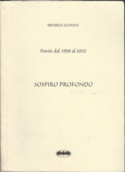 Sospiro Profondo. Poesie Dal 1998 Al 2002 - Michele Lo Foco - copertina