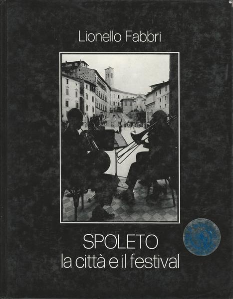 Spoleto. La Città E Il Festival - Lionello Fabbri - copertina