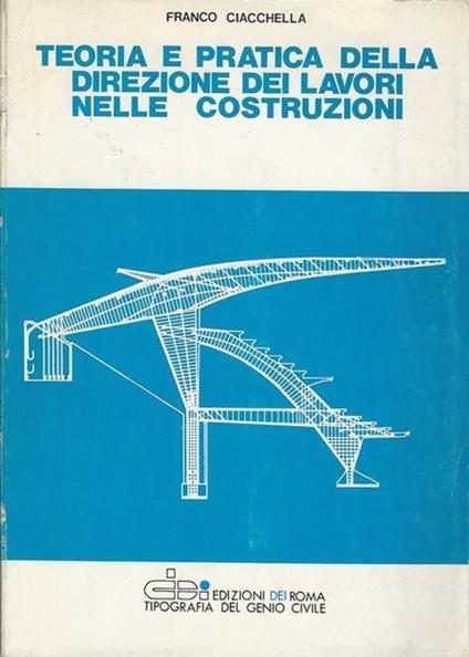 Teoria e pratica della direzione dei lavori nelle costruzioni - Franco Ciacchella - copertina
