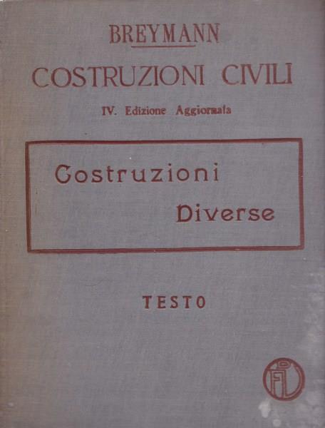 Trattato generale di costruzioni civili. Vol. IV. Costruzioni diverse