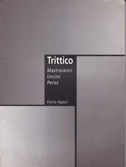 Trittico. Mastroianni Uncini Perez - copertina