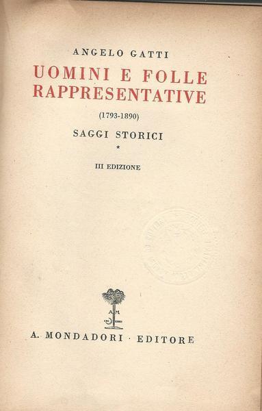 Uomini E Folle Rappresentative. (1793-1890). Saggi Storici - Angelo Gatti - copertina