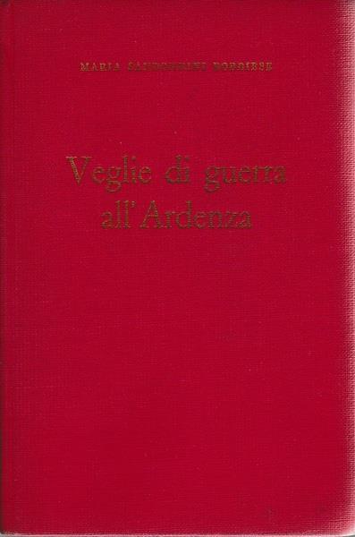 Veglie di guerra al'Ardenza. Poesie inedite scritte dal 1940 al 1945 - Maria Sandonnini Bobbiese - copertina