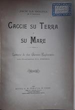 Caccie su terra e su mare. Lettere di due giovani esploratori